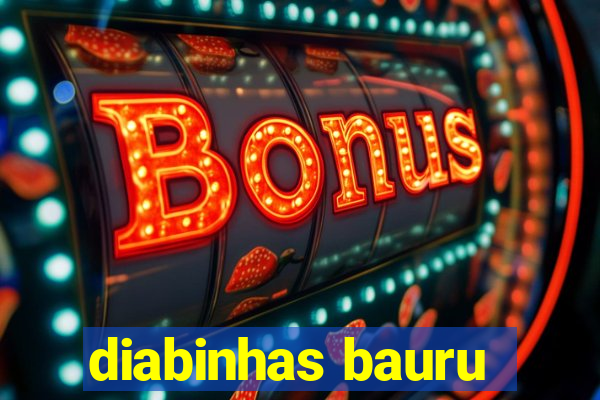 diabinhas bauru